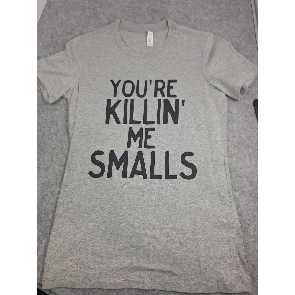 Bella Canvas Youre Killin Me Smalls Graphic Tee Light Grey Size L runs small